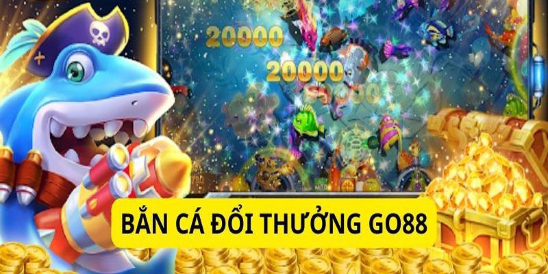 Siêu phẩm bắn cá Go88 đổi thưởng có 1 0 2 tại Việt Nam